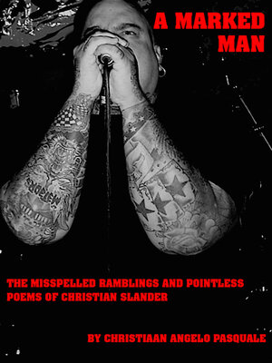 cover image of A MARKED MAN the Misspelled Ramblings and Pointless Poems of Christian Slander